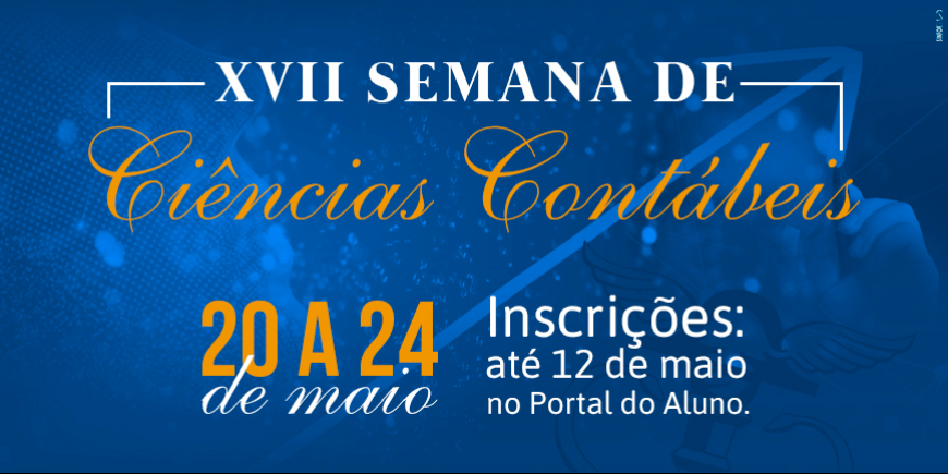 ESTÃO ABERTAS AS INSCRIÇÕES PARA A XVII SEMANA ACADÊMICA DE CIÊNCIAS CONTÁBEIS