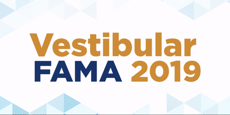 FACULDADE FAMA ABRE INSCRIÇÕES DO VESTIBULAR 2019
