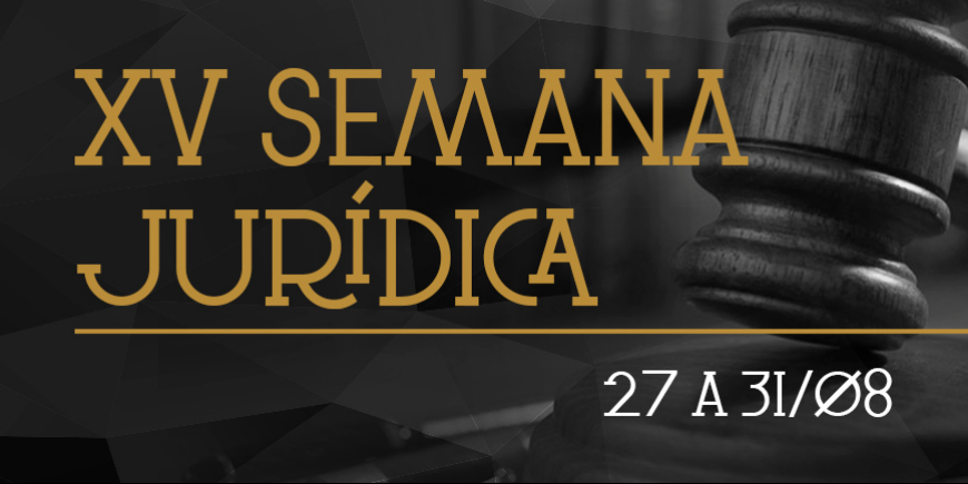 PERÍODO DE INSCRIÇÕES PARA A XV SEMANA JURÍDICA